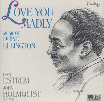 Love you madly: the music of Duke Ellington,Dan Estrem , John Holmquist