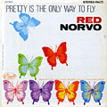 Pretty is the only way to fly, Red Norvo