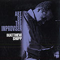 Art of the improvisers, Matthew Shipp