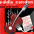 Jazz � la carte, Eddie Condon