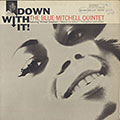 Down with it!, Blue Mitchell