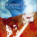 Episodes at 4 am: Open music, Bob Downes