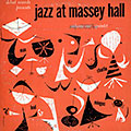 Jazz at Massey Hall volume one, Dizzy Gillespie , Charles Mingus , Charlie Parker , Bud Powell , Max Roach