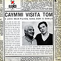 Caymmi visita Tom, Dorival Caymmi , Tom Jobim