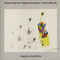 Improvisations, Philippe Deschepper , Fran�ois Merville , Patricio Villaroel