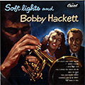 Soft lights and Bobby Hackett, Bobby Hackett