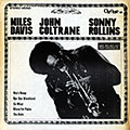 Miles Davis - John Coltrane - Sonny Rollins, John Coltrane , Miles Davis , Sonny Rollins