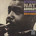 Much brass, Nat Adderley