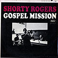Gospel mission, Shorty Rogers