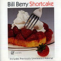 Shortcake, Bill Berry