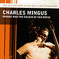 Orange Was The Colour Of Her Dress, Charles Mingus