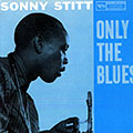 Only the blues, Sonny Stitt