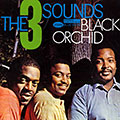 Black Orchid,  The Three Sounds