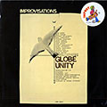 Improvisations- Globe Unity, Derek Bailey , Peter Brotzmann , G�nter Christmann , Gerd Dudek , Tristan Honsinger , Peter Kowald , Paul Lovens , Albert Mangelsdorff , Buschi Niebergall , Evan Parker , Michel Pilz , Paul Rutherford , Manfred Schoof , Kenny Wheeler
