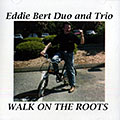 Walk on the roots, Eddie Bert