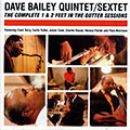The complete 1 and 2 feet in the gutter sessions, Dave Bailey