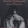 Women composers, Tomoko Mukaiyama