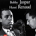Bobby Jaspar / Henri Renaud, Bobby Jaspar , Henri Renaud