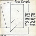 The crust, Derek Bailey , Kent Carter , Steve Lacy , Steve Potts , John Stevens