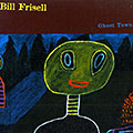 Ghost town, Bill Frisell