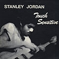 Touch sensitive, Stanley Jordan