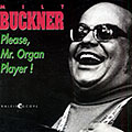 Please Mr. Organ player !, Milt Buckner