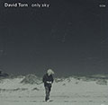 Only sky, David Torn