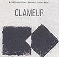 Clameur, Raymond Boni , Raphael Saint-remy
