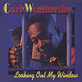 Looking out my window, Carl Weathersby