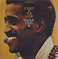 LONELY IS THE NAME, Sammy Davis
