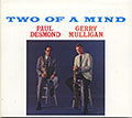 TWO OF A MIND, Paul Desmond , Gerry Mulligan