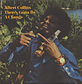 There's Gotta Be A Change, Albert Collins