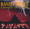 Chango Te Llama, Daniel Ponce