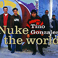 nuke the world, Tino Gonzales