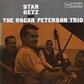Stan Getz and the Oscar Peterson trio, Stan Getz , Oscar Peterson