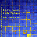 bleu comme le ciel, Pierre Coulon Cerisier , Jean-marc Padovani