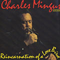 Reincarnation of a love bird, Charles Mingus