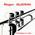 musique � voir, Roger Gu�rin