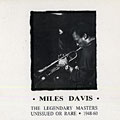 The Legendary Masters Unissued or Rare 1948-60, Miles Davis