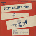 Dizzy Gillespie Plays, Dizzy Gillespie