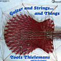 Guitar and strings... and things, Toots Thielemans