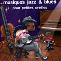 Musiques jazz & blues pour petites oreilles,   Various Artists