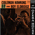At the Opera House, Roy Eldridge , Coleman Hawkins