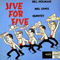 Jive for Five, Bill Holman , Mel Lewis