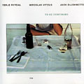 To be continued, Jack DeJohnette , Terje Rypdal , Miroslav Vitous