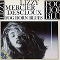 Fog Horn Blues, Lizzy Mercier Descloux