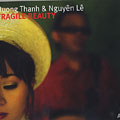 Fragile beauty, Nguyn L , Huong Thanh