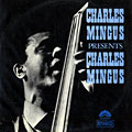 Presents Charles Mingus, Charles Mingus