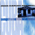 Songs from a little blue house, Juan Carlos Formell