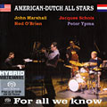 For all we know, John Marshall , Hod O'brien , Jacques Schols , Peter Ypma